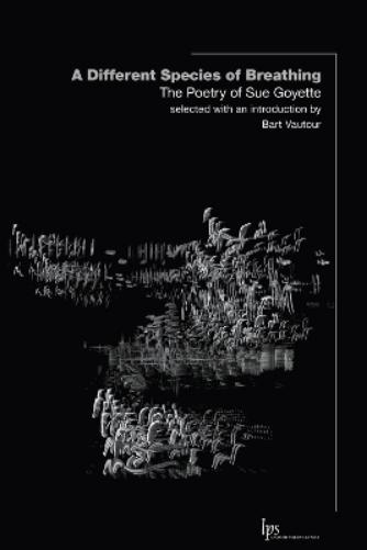 A Different Species of Breathing: The Poetry of Sue Goyette (Laurier Poetry