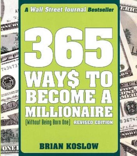 365 Ways to Become a Millionaire: (Without Being Born One