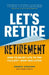 Let's Retire Retirement
