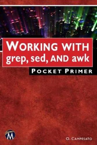 Working with grep, sed, and awk Pocket Primer