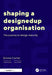 Shaping a DesignedUp Organisation