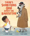 There's Something Odd About the Babysitter