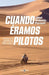 Cuando éramos pilotos/ When We Were Pilots