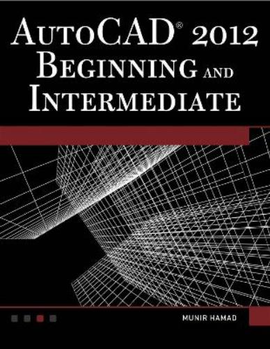 AutoCAD® 2012 Beginning and Intermediate