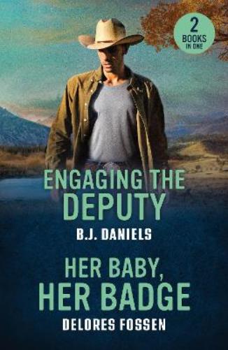 Engaging The Deputy / Her Baby, Her Badge