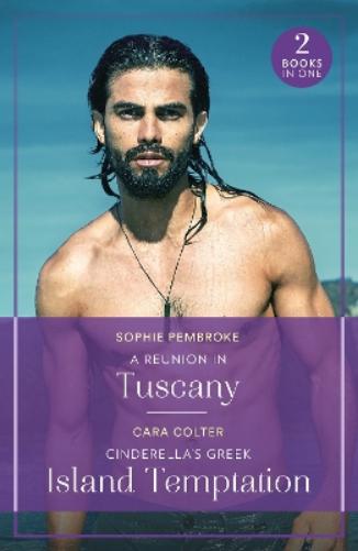 A Reunion In Tuscany / Cinderella's Greek Island Temptation