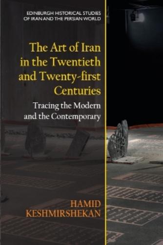 The Art of Iran in the Twentieth and Twenty-first Centuries