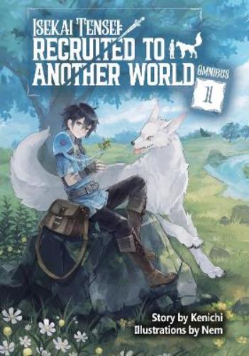 Isekai Tensei: Recruited to Another World: Omnibus 1 (Light Novel