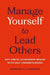 Manage Yourself to Lead Others