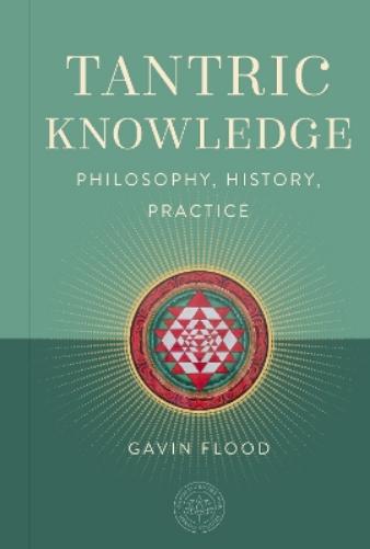Tantric Knowledge: Philosophy, History, Practice (OCHS