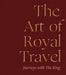 The Art of Royal Travel