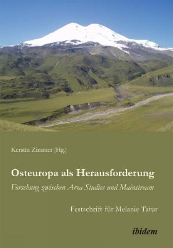 Osteuropa als Herausforderung: Forschung zwischen Area Studies und Mainstream