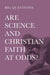 Big Questions: Are Science and Christian Faith at Odds?
