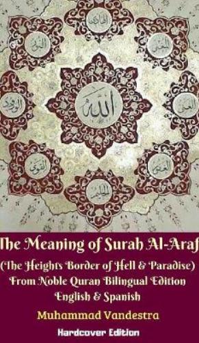 The Meaning of Surah AlAraf (The Heights Border Between Hell and Paradise) From Noble Quran Bilingual Edition Hardcover