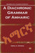 A Diachronic Grammar of Amharic