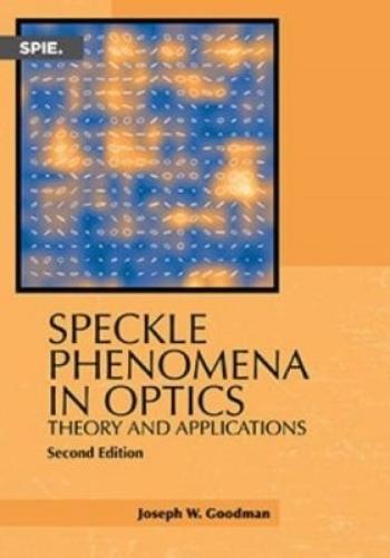 Speckle Phenomena in Optics: Theory and Applications (Press Monographs