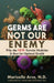 Germs Are Not Our Enemy