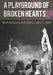 A PLAYGROUND OF BROKEN HEARTS