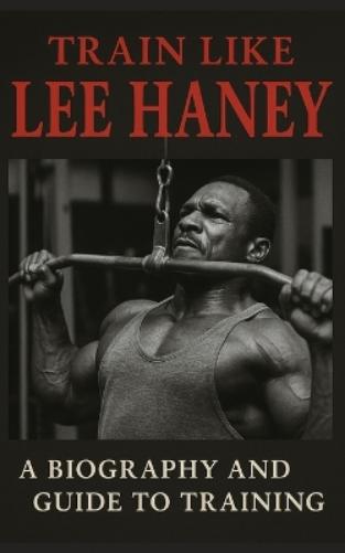 Train Like Lee Haney