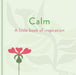 Calm: A Little Book of Inspiration