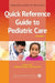 Quick Reference Guide to Pediatric Care