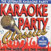 Karaoke Party Classics: THE ULTIMATE KARAOKE PARTY;ALL THE MUSIC, ALL THE WORDS;16 S