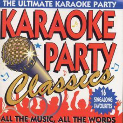 Karaoke Party Classics: THE ULTIMATE KARAOKE PARTY;ALL THE MUSIC, ALL THE WORDS;16 S