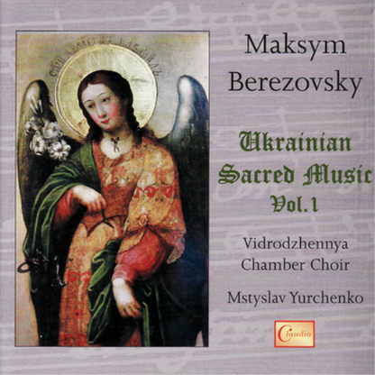 Maksym Berezovsky: Ukranian Sacred Music - Volume 1