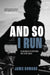 And So I Run