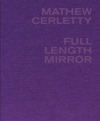Mathew Cerletty: Full Length Mirror