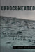 Undocumented: the True Stories of Illegal Immigrants and Their Children
