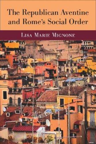The Republican Aventine and Rome’s Social Order