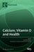 Calcium, Vitamin D and Health