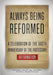 Always Being Reformed