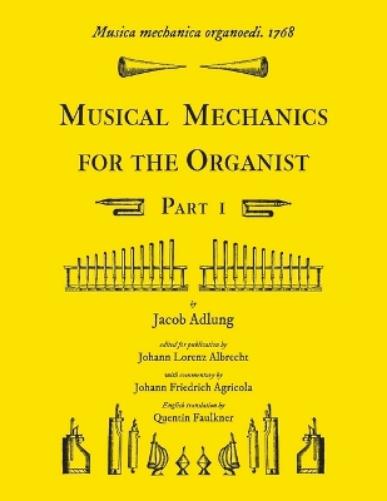 Musica mechanica organoedi / Musical mechanics for the organist, Part 1