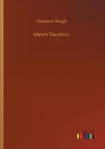 Maw's Vacation