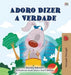 I Love to Tell the Truth (Portuguese Book for Children - Portugal): European Portuguese (Portuguese Bedtime Collection - Portugal