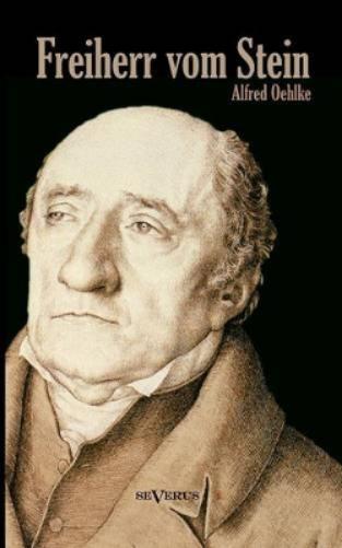 Freiherr vom Stein. Eine Biographie