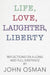 Life, Love, Laughter, Liberty
