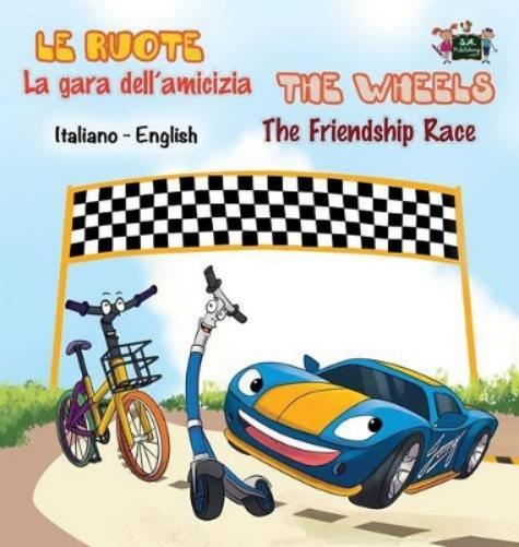 La gara dell'amicizia - The Friendship Race: Italian English Bilingual Edition (Italian English Bilingual Collection