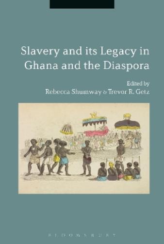 Trevor R. Getz Slavery and its Legacy in Ghana and the Diaspora ...