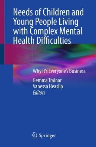 Needs of Children and Young People Living with Complex Mental Health Difficulties