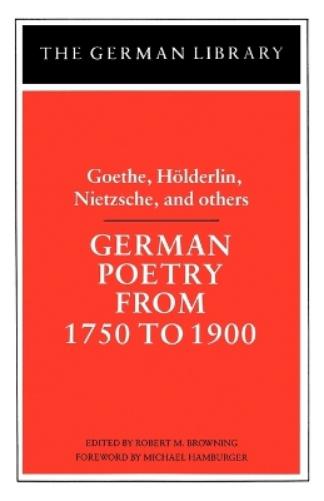 German Poetry from 1750 to 1900: Goethe, Holderlin, Nietzsche and others