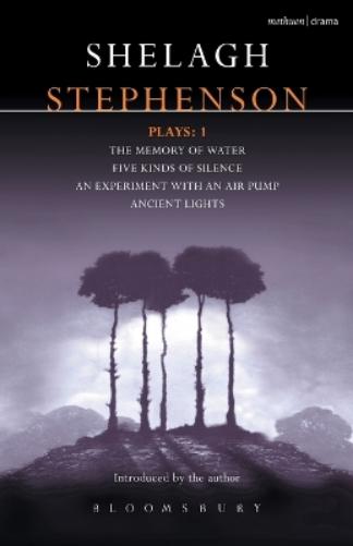 Stephenson Plays: 1: 1: A Memory of Water; Five Kinds of Silence; An Experiment with an Air Pump; Ancient Lights: v. 1 (Contemporary Dramatists