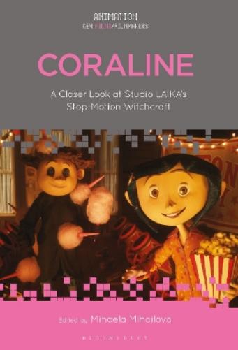 Coraline: A Closer Look at Studio LAIKA’s Stop-Motion Witchcraft (Animation: Key Films/Filmmakers