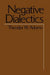 Negative Dialectics