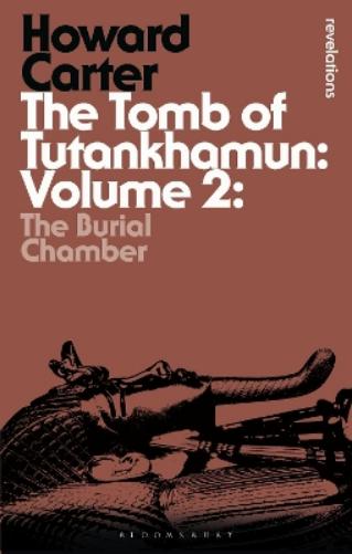 The Tomb of Tutankhamun: Volume 2 (Bloomsbury Revelations