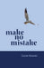 Make No Mistake