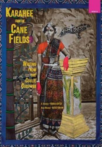 Karahee from the Cane Fields: Writing from the Coolie Diaspora (Manoa: A Pacific Journal of International Writing