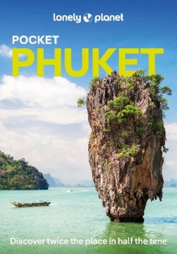 Lonely Planet Pocket Phuket: Top Sights, Local Experiences (Pocket Guide